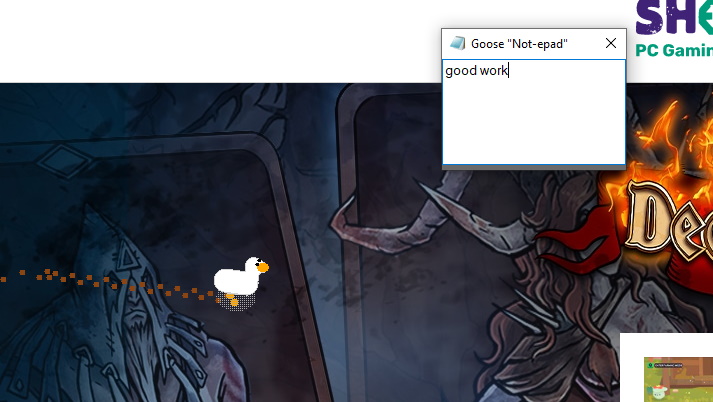 I ve been hanging out with Desktop Goose and he s the best kind of encouraging turd - 12