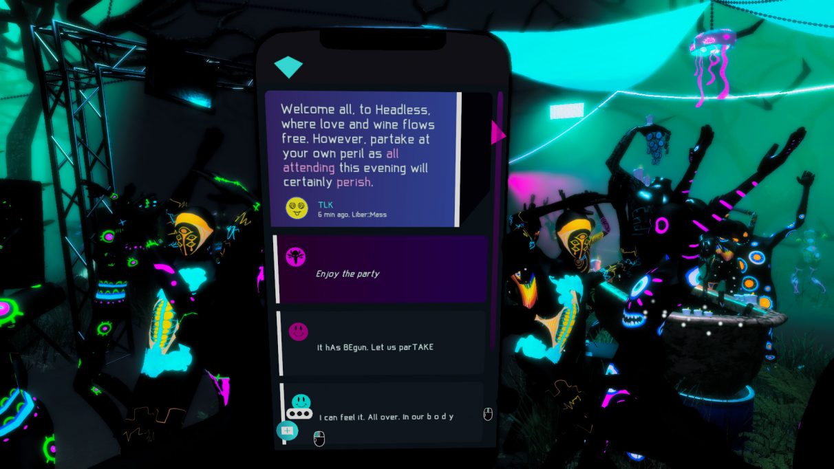 A screenshot from Strobophagia showing the player character looking at their phone. There is a text that reads 'welcome all, to headless where love and wine flows free. however partake at your own peril as all attending this evening will certainly perish'. In the background, attendees of the rave are visible dancing in body suits covered with neon paint, some with creepy smiling faces painted over their own.